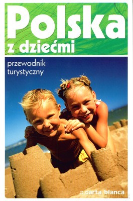 Polska Z Dziećmi Przewodnik Turystyczny [KSIĄŻKA]