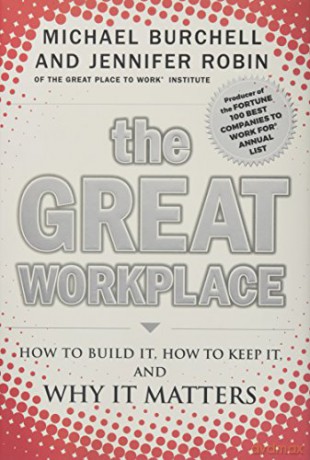 The Great Workplace: How to Build It, How to Keep It, and Why It Matters - Jennifer Robin [KSIĄŻKA]