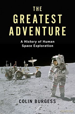 The Greatest Adventure: A History of Human Space Exploration Kosmos - Colin Burgess [KSIĄŻKA]