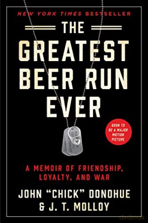 The Greatest Beer Run Ever: A Memoir of Friendship, Loyalty, and War - J T Molloy [KSIĄŻKA]