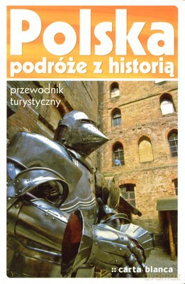 Polska Podróże Z Historią Przewodnik Turystyczny [KSIĄŻKA]