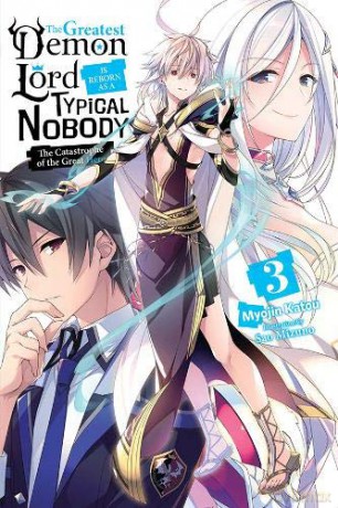 The Greatest Demon Lord Is Reborn as a Typical Nobody, Vol. 3 light novel: The Catastrophe of the Great Hero The Greatest Demon Lord Is Reborn as a Typical Nobody Light Novel - Myojin Katou [KSIĄŻKA]