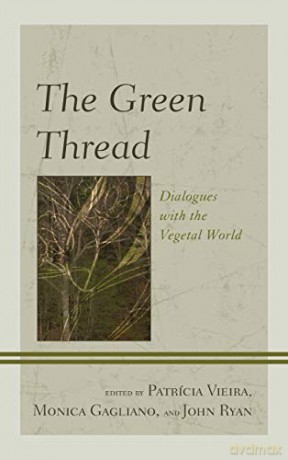 The Green Thread: Dialogues with the Vegetal World Ecocritical Theory and Practice - Patrícia Vieira [KSIĄŻKA]