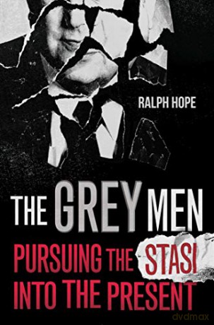 The Grey Men: Pursuing the Stasi into the Present - Ralph Hope [KSIĄŻKA]