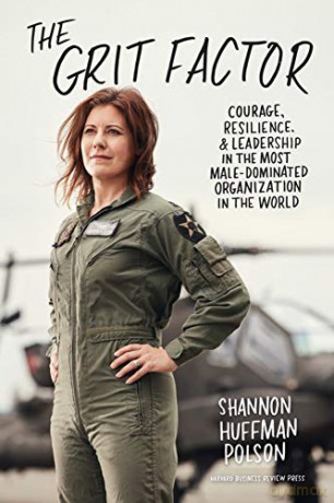 The Grit Factor: Courage, Resilience, and Leadership in the Most Male-Dominated Organization in the World - Shannon Huffman Polson [KSIĄŻKA]