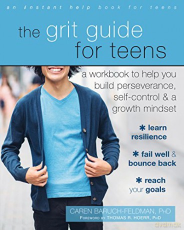 The Grit Guide for Teens: A Workbook to Help You Build Perseverance, Self-Control, and a Growth Mindset - Caren Baruch-Feldman PhD [KSIĄŻKA]