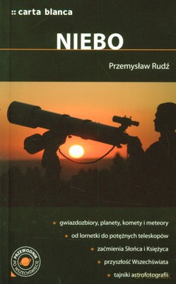 Niebo Przewodnik Po Wszechświecie - Przemysław Rudź [KSIĄŻKA]