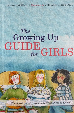 The Growing Up Guide for Girls: What Girls on the Autism Spectrum Need to Know! - Davida Hartman [KSIĄŻKA]