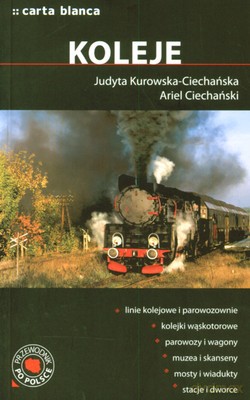 Koleje Przewodnik Po Polsce - Judyta Kurowska-Ciechańska, Ariel Ciechański [KSIĄŻKA]