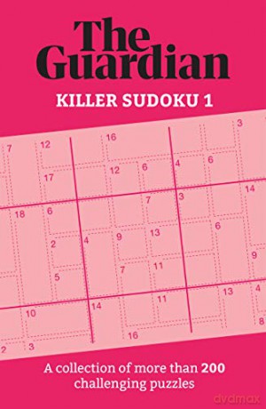 The Guardian Killer Sudoku 1: A collection of more than 200 challenging puzzles Guardian Puzzle Books - The Guardian [KSIĄŻKA]