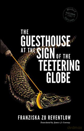 The Guesthouse at the Sign of the Teetering Globe - Franziska zu Reventlow [KSIĄŻKA]