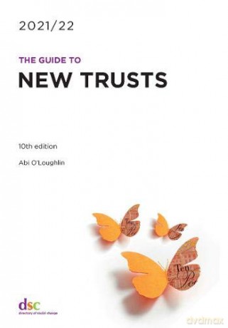 The Guide to New Trusts 2021/22 - Abigail O'Loughlin [KSIĄŻKA]