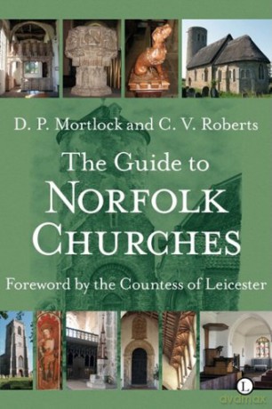 The Guide to Norfolk Churches Popular Guide - D. P. Mortlock [KSIĄŻKA]