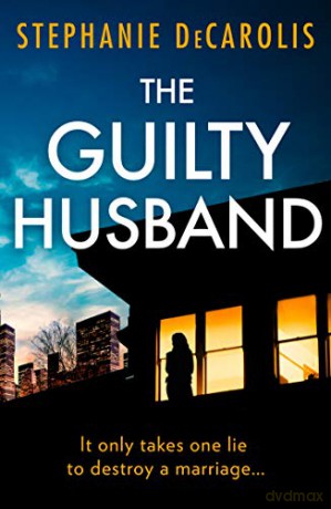 The Guilty Husband: An utterly gripping psychological thriller with a jaw-dropping twist! - Stephanie DeCarolis [KSIĄŻKA]