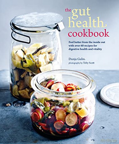 The Gut Health Cookbook: Feel better from the inside out with over 60 recipes for digestive health and vitality - Dunja Gulin [KSIĄŻKA]