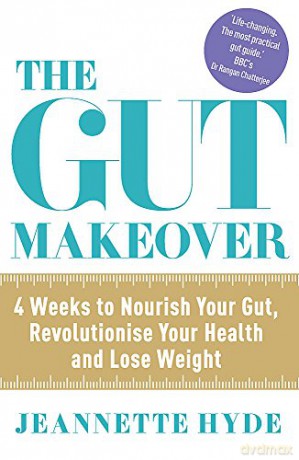 The Gut Makeover: 4 Weeks to Nourish Your Gut, Revolutionise Your Health and Lose Weight - Jeannette Hyde [KSIĄŻKA]