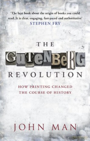 The Gutenberg Revolution: The Story of a Genius and an Invention That Changed the World - John Man [KSIĄŻKA]