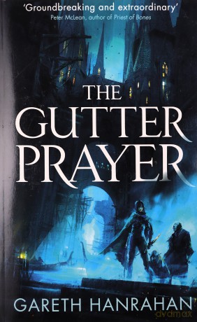 The Gutter Prayer: Book One of the Black Iron Legacy - Gareth Hanrahan [KSIĄŻKA]