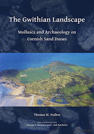 The Gwithian Landscape: Molluscs and Archaeology on Cornish Sand Dunes - Thomas M. Walker [KSIĄŻKA]