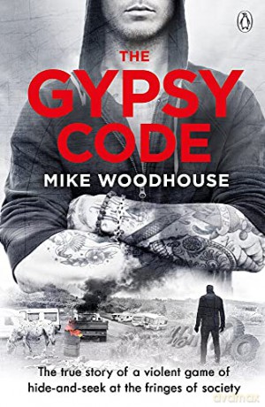 The Gypsy Code: The true story of hide-and-seek in a violent underworld - Mike Woodhouse [KSIĄŻKA]