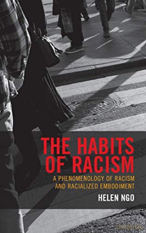 The Habits of Racism: A Phenomenology of Racism and Racialized Embodiment Philosophy of Race - Helen Ngo [KSIĄŻKA]