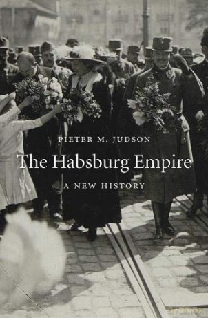 The Habsburg Empire: A New History - Pieter M. Judson [KSIĄŻKA]