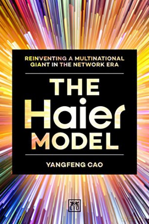 The Haier Model: Reinventing a multinational giant in the new network era - Cao Yangfeng [KSIĄŻKA]
