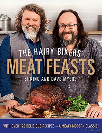 The Hairy Bikers' Meat Feasts: With Over 120 Delicious Recipes - A Meaty Modern Classic - Hairy Bikers [KSIĄŻKA]