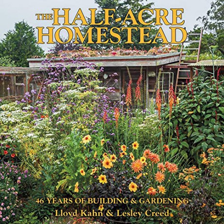 The Half-Acre Homestead: 46 Years of Building and Gardening - Lloyd Kahn [KSIĄŻKA]