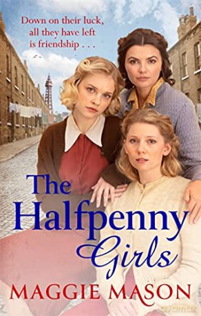 The Halfpenny Girls: the BRAND NEW heart-breaking and nostalgic family saga - Maggie Mason [KSIĄŻKA]