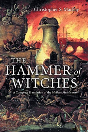 The Hammer of Witches: A Complete Translation of the Malleus Maleficarum - Christopher S Mackay [KSIĄŻKA]