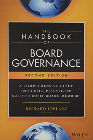 The Handbook of Board Governance: A Comprehensive Guide for Public, Private, and Not-for-Profit Board Members - Richard Leblanc [KSIĄŻKA]