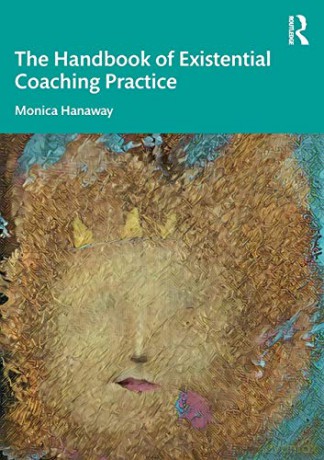 The Handbook of Existential Coaching Practice - Monica Hanaway [KSIĄŻKA]