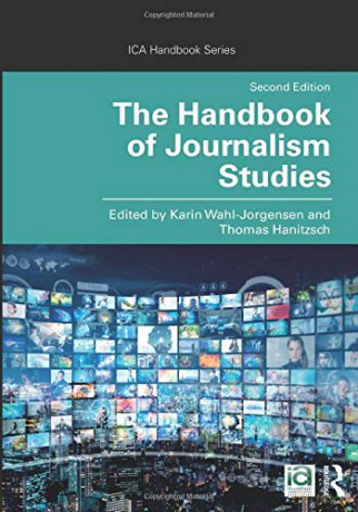 The Handbook of Journalism Studies ICA Handbook Series - Karin Wahl-Jorgensen [KSIĄŻKA]