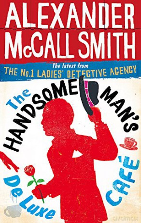 The Handsome Man's De Luxe Café No. 1 Ladies' Detective Agency Book 15: Alexander McCall Smith - Alexander McCall Smith [KSIĄŻKA]