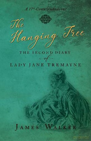 The Hanging Tree: The second diary of Lady Jane Tremayne The Lady Jane Tremayne diaries - James Walker [KSIĄŻKA]