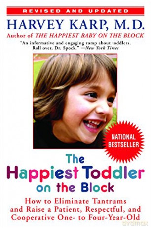 The Happiest Toddler on the Block: How to Eliminate Tantrums and Raise a Patient, Respectful, and Cooperative One- to Four-Year-Old: Revised Edition - Harvey Karp [KSIĄŻKA]