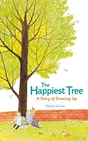 The Happiest Tree: A Story of Growing Up - Hyeon-Ju Lee [KSIĄŻKA]