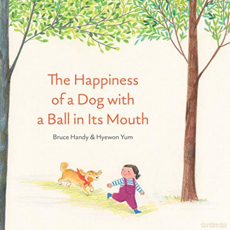 The Happiness of a Dog with a Ball in its Mouth - Bruce Handy [KSIĄŻKA]