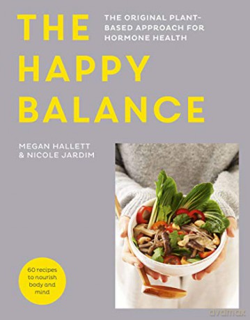 The Happy Balance: The original plant-based approach for hormone health - 60 recipes to nourish body and mind - Megan Hallett [KSIĄŻKA]