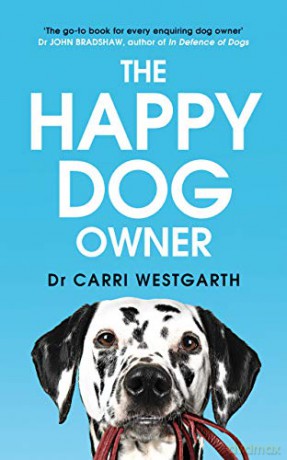 The Happy Dog Owner: Finding Health and Happiness with the Help of Your Dog - Dr Carri Westgarth [KSIĄŻKA]