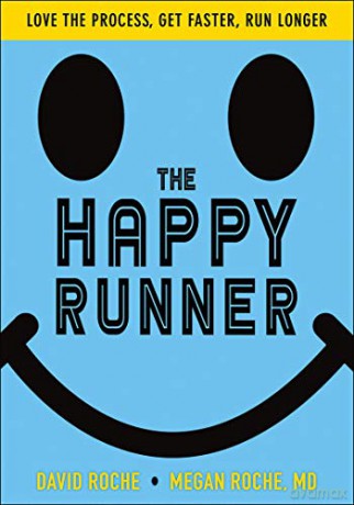 The Happy Runner: Love the Process, Get Faster, Run Longer - David Roche [KSIĄŻKA]