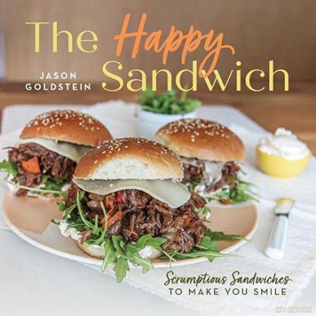 The Happy Sandwich: Scrumptious Sandwiches to Make You Smile - Goldstein [KSIĄŻKA]