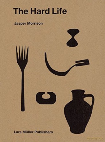The Hard Life - Jasper Morrison [KSIĄŻKA]