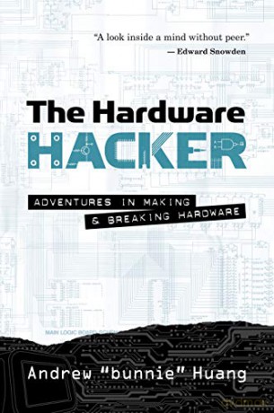 The Hardware Hacker: Adventures in Making and Breaking Hardware - Andrew 'bunnie' Huang [KSIĄŻKA]