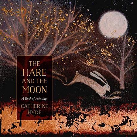 The Hare and the Moon: A Calendar of Paintings - Catherine Hyde [KSIĄŻKA]
