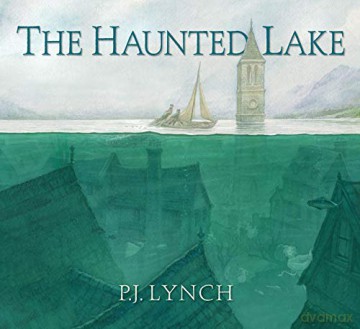 The Haunted Lake - P.J. Lynch [KSIĄŻKA]