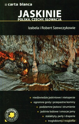 Jaskinie Polska Czechy Słowacja - Izabela I Robert Szewczykowie [KSIĄŻKA]