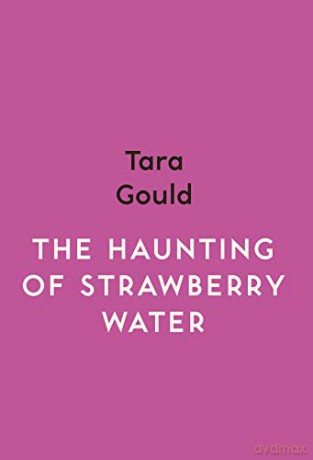 The Haunting Of Strawberry Water - Spotlight: Fiction - Tara Gould [KSIĄŻKA]