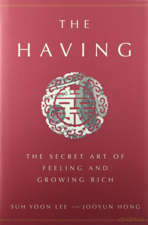 The Having: The Secret Art of Feeling and Growing Rich - Suh Yoon Lee [KSIĄŻKA]